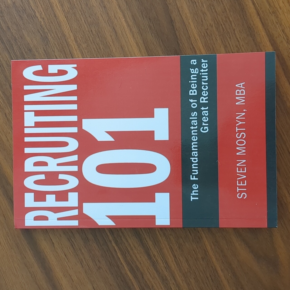 Recruiting 101: The Fundamentals of Being a Great Recruiter Paperback